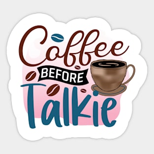 Coffee Before Talkie Sticker